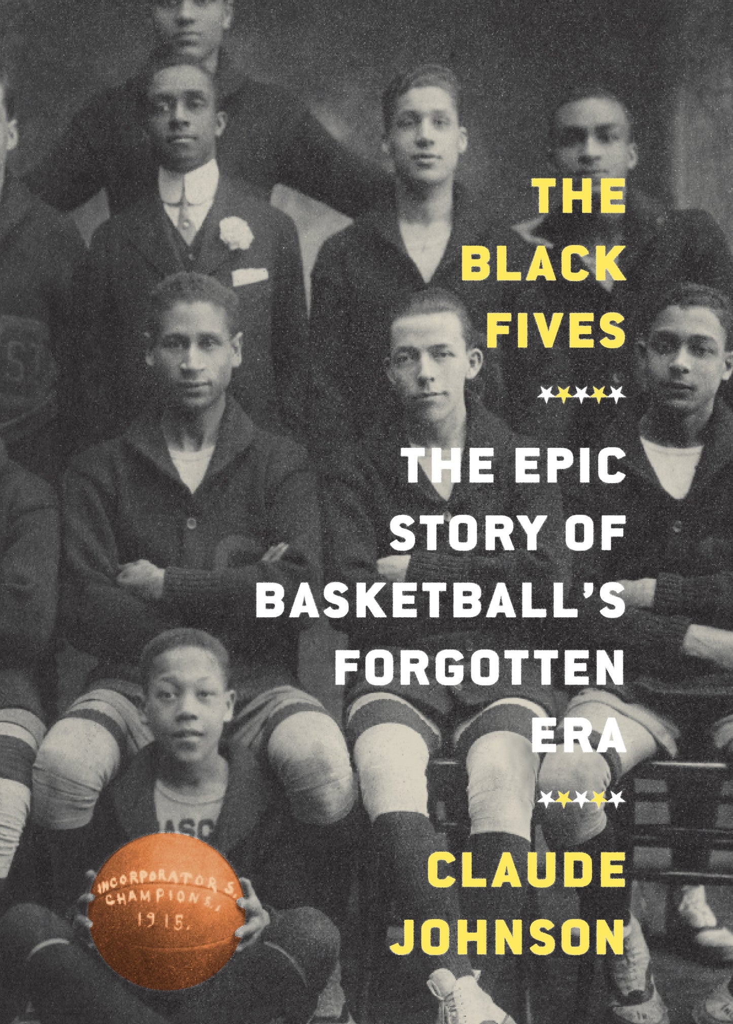 Image of the book cover for "THE BLACK FIVES: THE EPIC STORY OF BASKETBALL’S FORGOTTEN ERA" by Claude Johnson (Hardcover, Abrams Press)